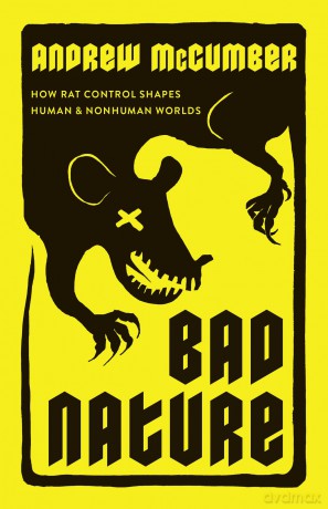 Bad Nature: How Rat Control Shapes Human and Nonhuman Worlds - Andrew McCumber [KSIĄŻKA]
