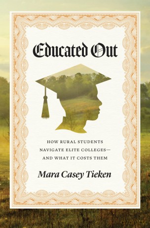 Educated Out: How Rural Students Navigate Elite Colleges-And What It Costs Them - Mara Casey Tieken [KSIĄŻKA]
