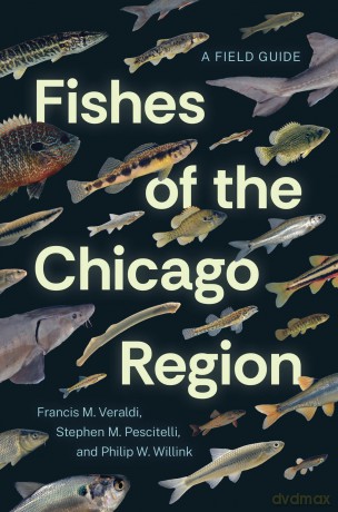 Fishes of the Chicago Region: A Field Guide - Francis M. Veraldi [KSIĄŻKA]