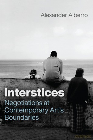 Interstices: Negotiations at Contemporary Art's Boundaries (Abakanowicz Arts and Culture Collection) - Alexander Alberro [KSIĄŻKA]
