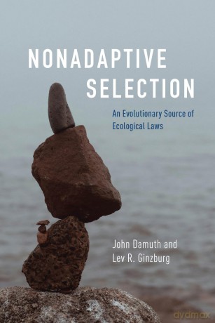 Nonadaptive Selection: An Evolutionary Source of Ecological Laws - John Damuth [KSIĄŻKA]