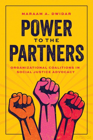 Power to the Partners: Organizational Coalitions in Social Justice Advocacy - Maraam A. Dwidar [KSIĄŻKA]