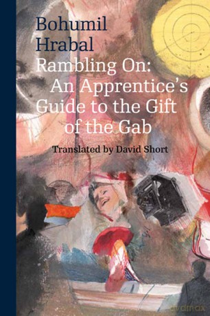 Rambling On - An Apprentice's Guide to the Gift of the Gab (Modern Czech Classics) - Bohumil Hrabal [KSIĄŻKA]