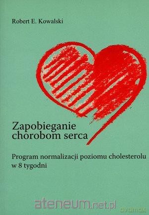 Zapobieganie chorobom serca. Program normalizacji [KSIĄŻKA]