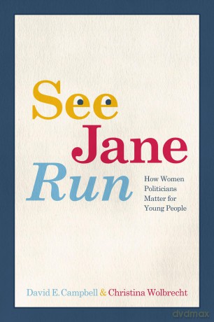 See Jane Run: How Women Politicians Matter for Young People - David E. Campbell [KSIĄŻKA]