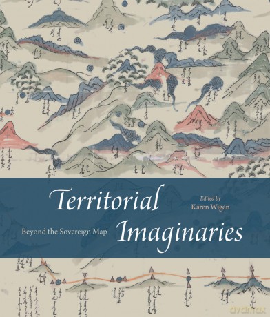 Territorial Imaginaries: Beyond the Sovereign Map - Kären Wigen [KSIĄŻKA]