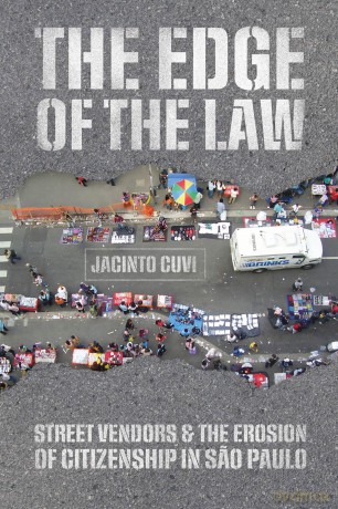 The Edge of the Law: Street Vendors and the Erosion of Citizenship in Sao Paulo - Jacinto Cuvi [KSIĄŻKA]