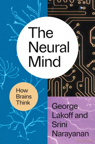 The Neural Mind: How Brains Think - Professor George Lakoff [KSIĄŻKA]