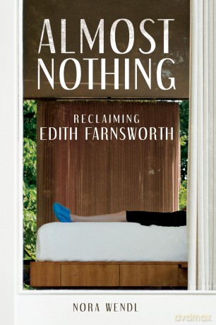 Almost Nothing: Reclaiming Edith Farnsworth - Nora Wendl [KSIĄŻKA]