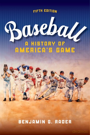 Baseball: A History of America's Game (Sport and Society) - Benjamin G Rader [KSIĄŻKA]