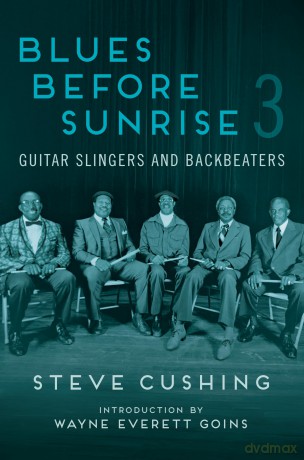 Blues Before Sunrise 3: Guitar Slingers and Backbeaters (Music in American Life) - Steve Cushing [KSIĄŻKA]