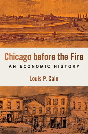 Chicago Before the Fire: An Economic History - Louis P Cain [KSIĄŻKA]