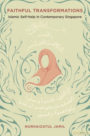 Faithful Transformations: Islamic Self-Help in Contemporary Singapore (Dissident Feminisms) - Nurhaizatul Jamil [KSIĄŻKA]