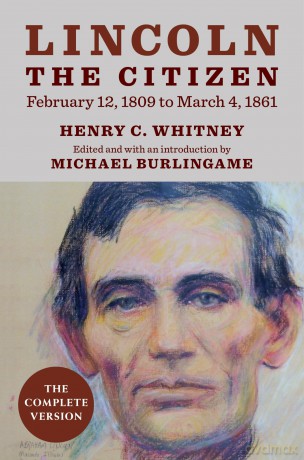 Lincoln the Citizen, February 12, 1809 to March 4, 1861: The Complete Version (The UIS Center for Lincoln Studies) - Henry C. Whitney [KSIĄŻKA]
