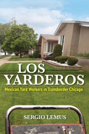 Los Yarderos: Mexican Yard Workers in Transborder Chicago (Latinos in Chicago and Midwest) - Sergio Lemus [KSIĄŻKA]