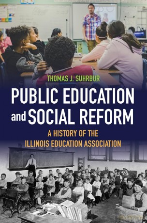 Public Education and Social Reform: A History of the Illinois Education Association - Thomas J Suhrbur [KSIĄŻKA]