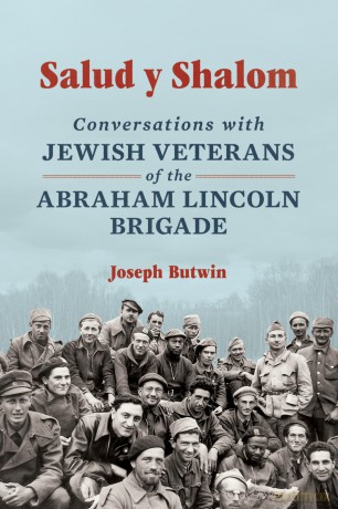 Salud y Shalom: Conversations with Jewish Veterans of the Abraham Lincoln Brigade - Joseph Butwin [KSIĄŻKA]