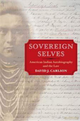 Sovereign Selves: American Indian Autobiography and the Law - David J. Carlson [KSIĄŻKA]