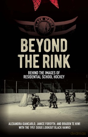 Beyond the Rink, Behind the Image: Reclaiming the Story of a Residential School Hockey Team (Perceptions on Truth and Reconciliation) - Alexandra Giancarlo [KSIĄŻKA]