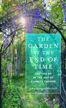 The Garden at the End of Time: Getting By in the Age of Climate Change - John Hanson Mitchell [KSIĄŻKA]