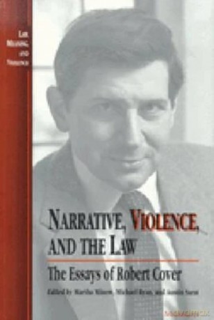 Narrative, Violence, and the Law: The Essays of Robert Cover (Law, Meaning, and Violence) - Martha Minow [KSIĄŻKA]