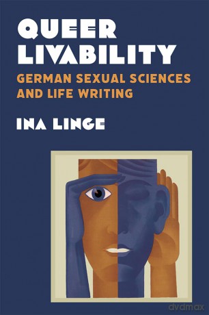 Queer Livability: German Sexual Sciences and Life Writing (Social History, Popular Culture, and Politics in Germany) - Ina Linge [KSIĄŻKA]