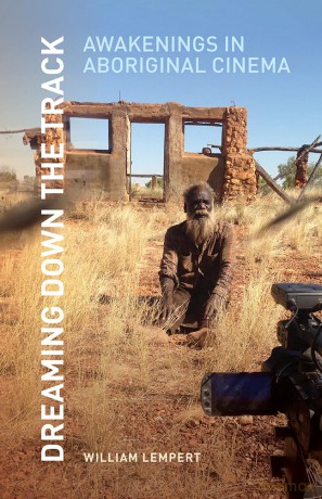 Dreaming Down the Track: Awakenings in Aboriginal Cinema - William Lempert [KSIĄŻKA]