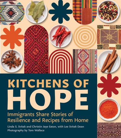Kitchens of Hope: Immigrants Share Stories of Resilience and Recipes from Home - Linda S. Svitak [KSIĄŻKA]