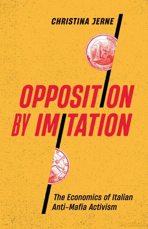 Opposition by Imitation: The Economics of Italian Anti-Mafia Activism (Diverse Economies and Livable Worlds) - Christina Jerne [KSIĄŻKA]
