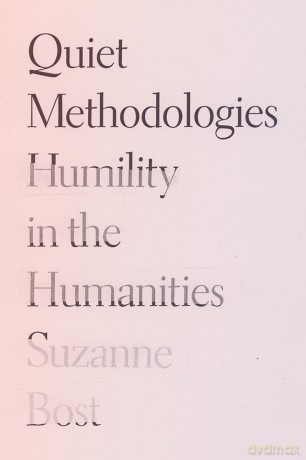 Quiet Methodologies: Humility in the Humanities - Suzanne Bost [KSIĄŻKA]