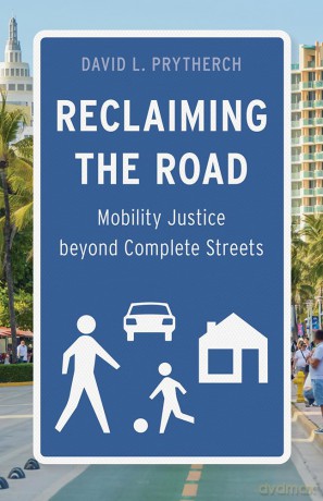 Reclaiming the Road: Mobility Justice beyond Complete Streets - David L Prytherch [KSIĄŻKA]