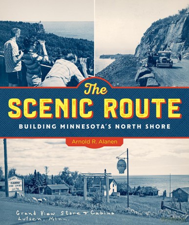 The Scenic Route: Building Minnesota's North Shore - Arnold R. Alanen [KSIĄŻKA]