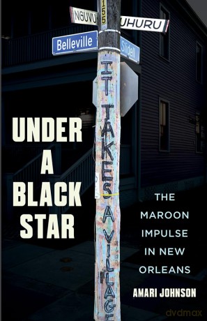 Under a Black Star: The Maroon Impulse in New Orleans - Amari Johnson [KSIĄŻKA]