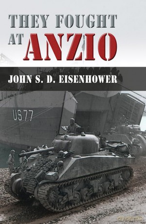 They Fought at Anzio - Mr. John S. D. Eisenhower [KSIĄŻKA]