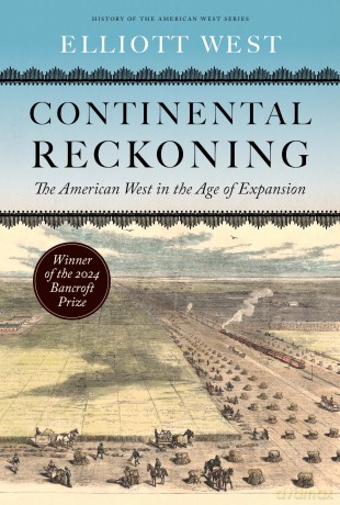 Continental Reckoning: The American West in the Age of Expansion (History of the American West) - Elliott West [KSIĄŻKA]