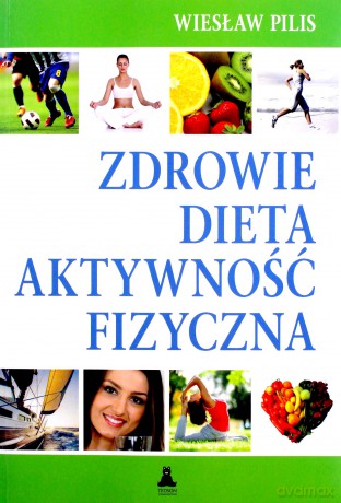 Zdrowie, dieta, aktywność fizyczna [KSIĄŻKA]