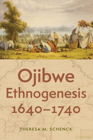 Ojibwe Ethnogenesis, 1640-1740 - Theresa M. Schenck [KSIĄŻKA]