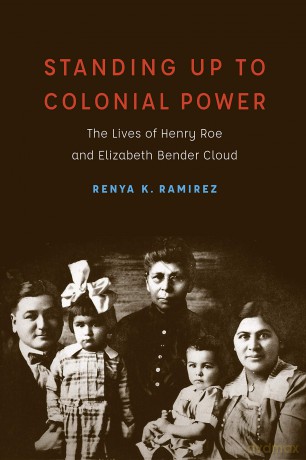Standing Up to Colonial Power: The Lives of Henry Roe and Elizabeth Bender Cloud (New Visions in Native American and Indigenous Studies) - Renya K. Ramirez [KSIĄŻKA]