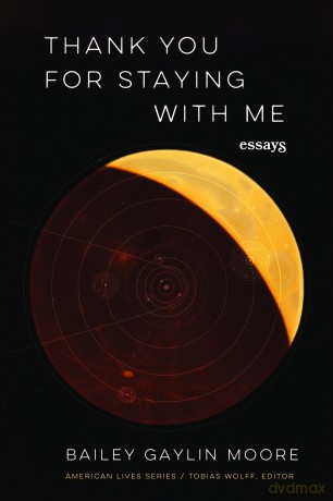 Thank You for Staying with Me: Essays (American Lives) - Bailey Gaylin Moore [KSIĄŻKA]