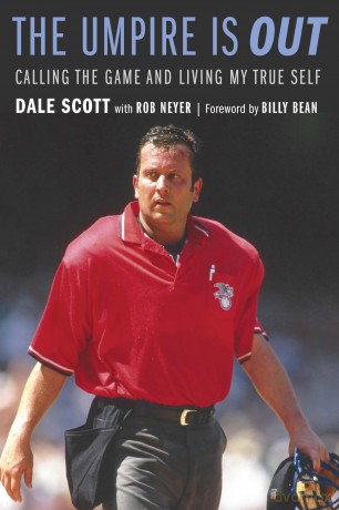 The Umpire Is Out: Calling the Game and Living My True Self - Dale Scott [KSIĄŻKA]