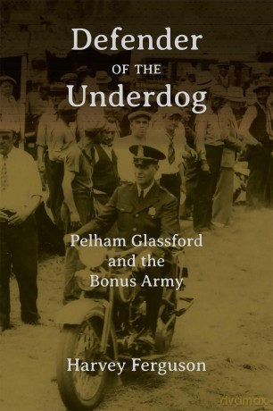 Defender of the Underdog: Pelham Glassford and the Bonus Army - Harvey D. Ferguson III [KSIĄŻKA]