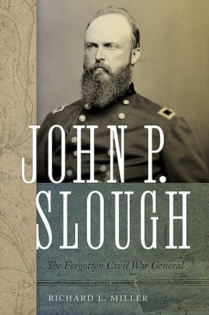 John P. Slough: The Forgotten Civil War General - Richard L. Miller [KSIĄŻKA]