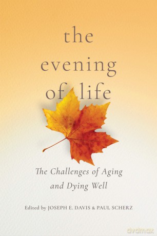 The Evening of Life: The Challenges of Aging and Dying Well - Joseph E. Davis [KSIĄŻKA]