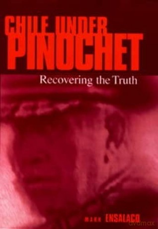 Chile Under Pinochet: Recovering the Truth (Pennsylvania Studies in Human Rights) - Professor Mark Ensalaco [KSIĄŻKA]