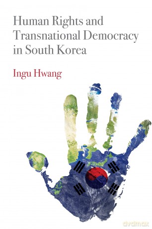 Human Rights and Transnational Democracy in South Korea (Pennsylvania Studies in Human Rights) - Dr Ingu Hwang [KSIĄŻKA]