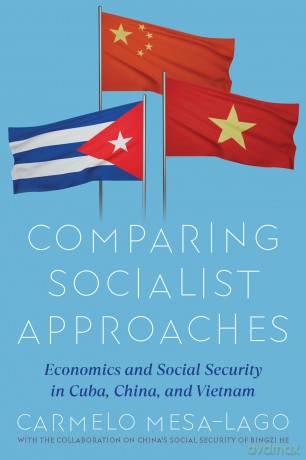 Comparative Economic and Social Evaluation of Two Economic Models: Cuba and China-Vietnam and their Impact on Social Protection (Pitt Latin American) - Carmelo Mesa-Lago [KSIĄŻKA]