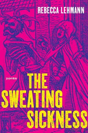 The Sweating Sickness: Poems (Pitt Poetry) - Rebecca Lehmann [KSIĄŻKA]