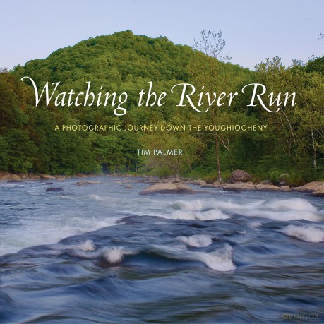 Watching the River Run: A Photographic Journey Down the Youghiogheny (Regional) - Tim Palmer [KSIĄŻKA]