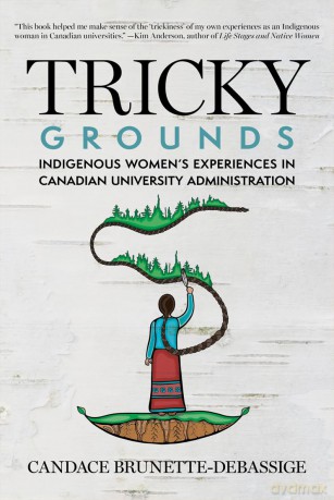 Tricky Grounds: Indigenous Women's Experiences in Canadian University Administration - Candace Brunette-Debassige [KSIĄŻKA]