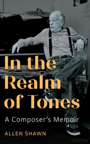 In the Realm of Tones: A Composer's Memoir - Allen Shawn [KSIĄŻKA]